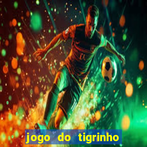 jogo do tigrinho de 5 reais